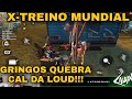 X-TREINO MUNDIAL - GRINGOS QUEBRA CAL DA LOUD! NODA JOGOU DEMAIS!