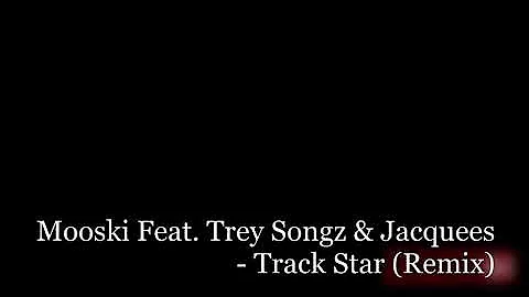 Mooski Feat. Trey Songz & Jacquees - Track Star (Remix)