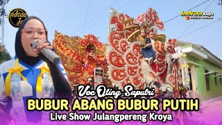 BUBUR ABANG BUBUR PUTIH - VOC OTING SAPUTRI | YANG GANTENG INDRAA JAYA - JULANGPERENG KROYA 