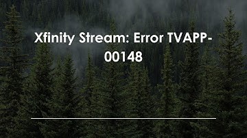 Xfinity Stream: Error TVAPP-00148
