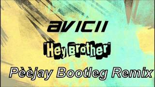 Avicii-Hey Brother(Pèèjay Bootleg Remix)