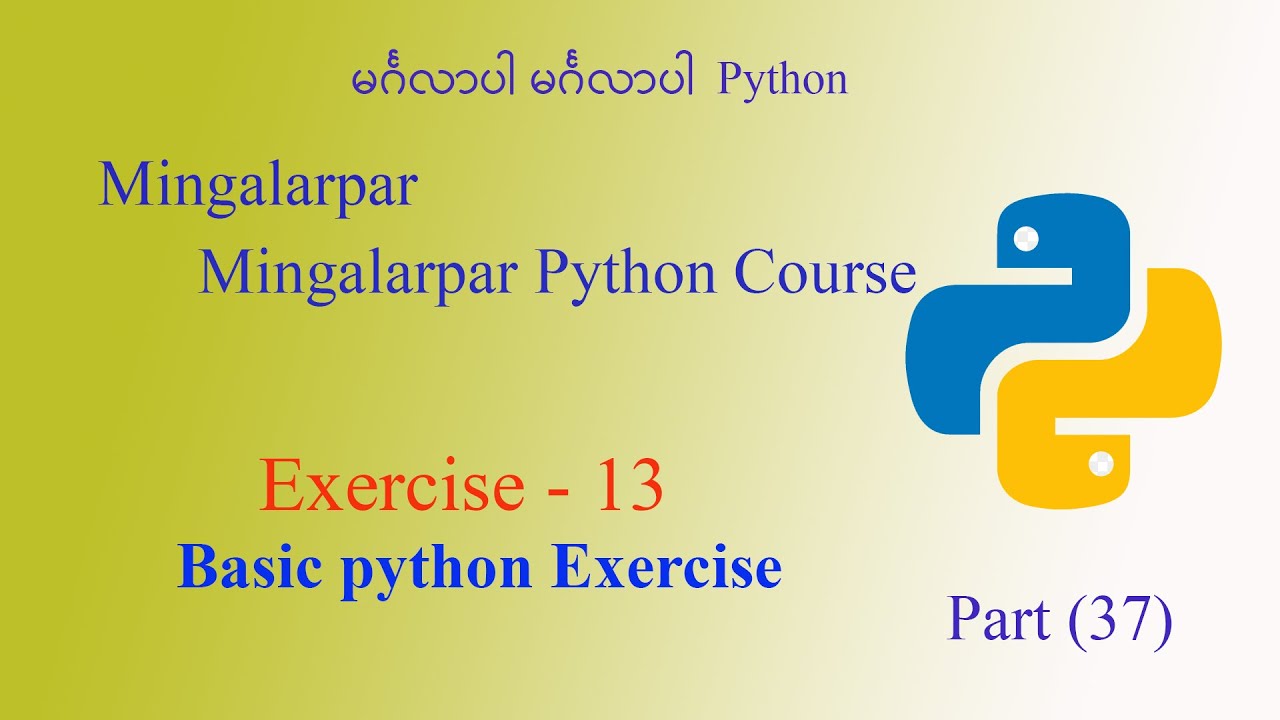 part-37 Basic Python Exercise - 13 | python အခြေခံ ပုစ္ဆာ များ - YouTube