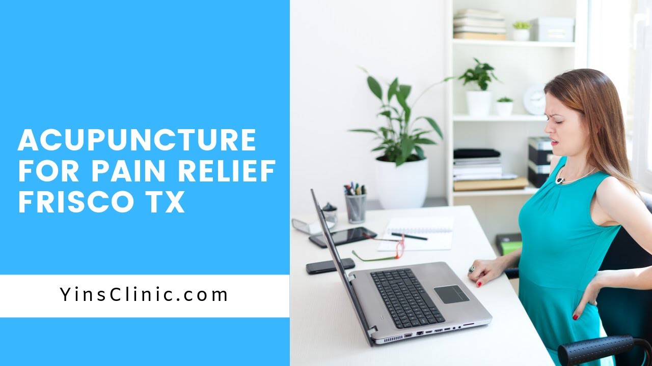 Acupuncture for Pain Relief Secrets in Frisco TX Yin’s Acupuncture