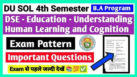 DU SOL 4th Semester BA Program Education - Understanding Human Learning And Cognition Exam Pattern 💯