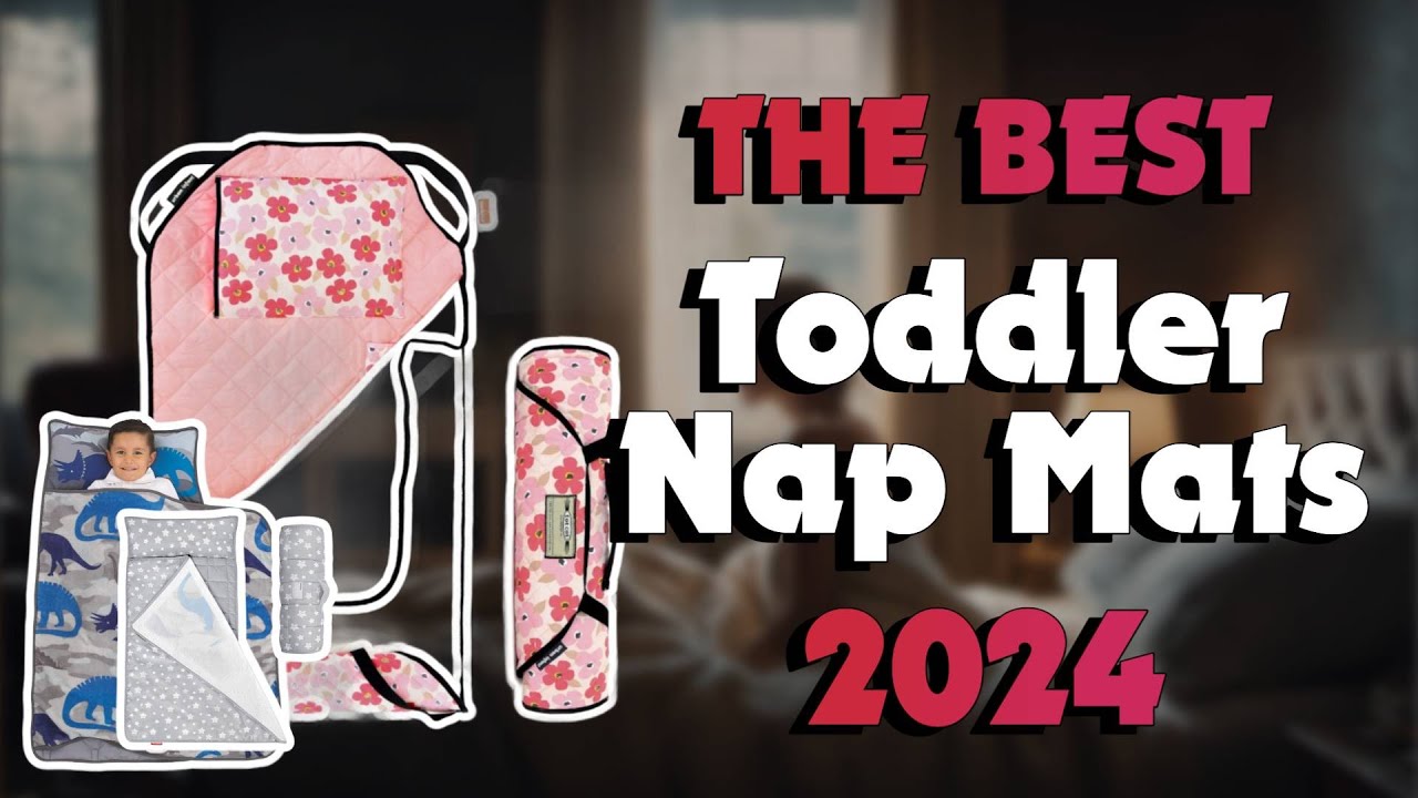 The Best Toddler Nap Mats in 2024 - Must Watch Before Buying!