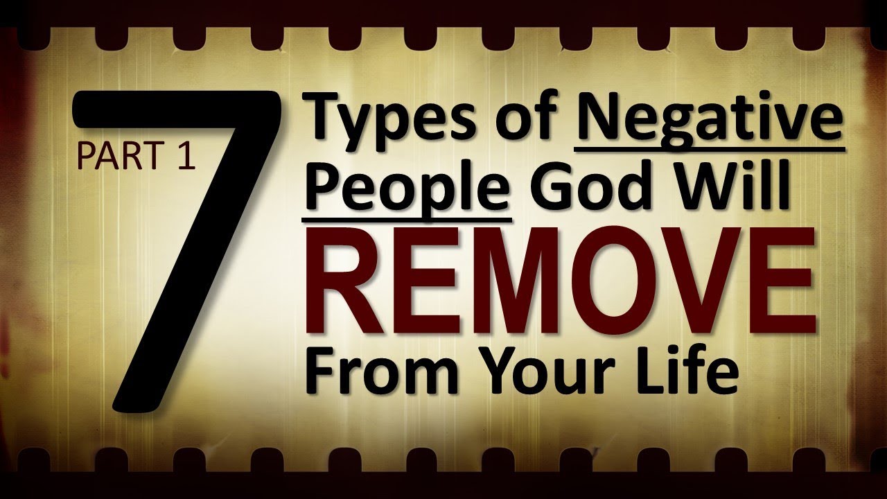 7 Types of Negative People God Will Remove from Your Life YouTube