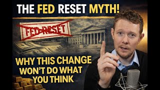 The Fed Reset Myth: Why This Change Won’t Do What You Think