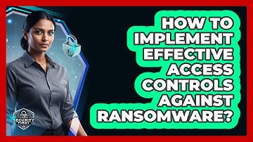 How To Implement Effective Access Controls Against Ransomware?