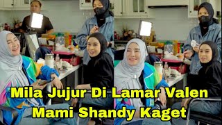 Mila Di Tanya Udah Di lamar Valen, Mami Shandy Bertanya???? 
