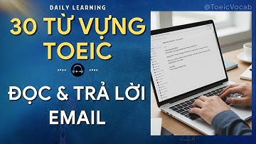 30 từ vựng TOEIC chủ đề "Đọc & Trả lời Email"🎧10 phút mỗi ngày luyện NGHE & PHẢN XẠ tiếng Anh