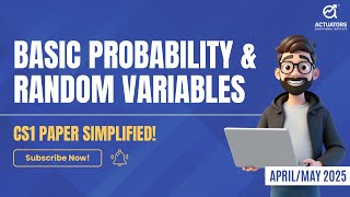 Basic Probability and Random Variables Explained! CS1 Simplified for IFoA/IAI April/May 2025