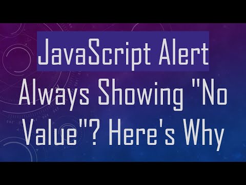 JavaScript Alert Always Showing "No Value"? Here's Why
