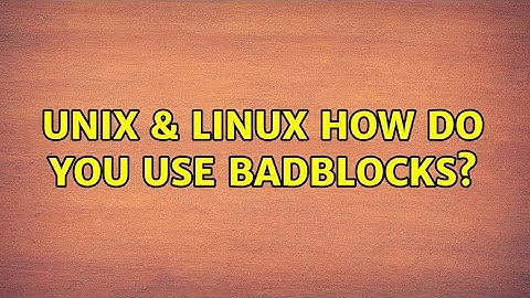 Unix & Linux: How do you use badblocks?