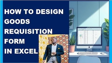 HOW TO DESIGN MATERIAL REQUISITION FORM USING EXCEL