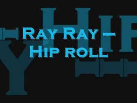 Ray Ray Hip Roll