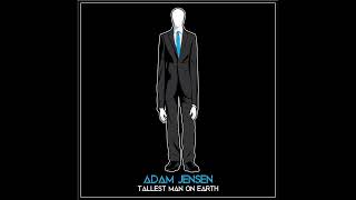Adam Jensen - Tallest Man on Earth (Official Audio)