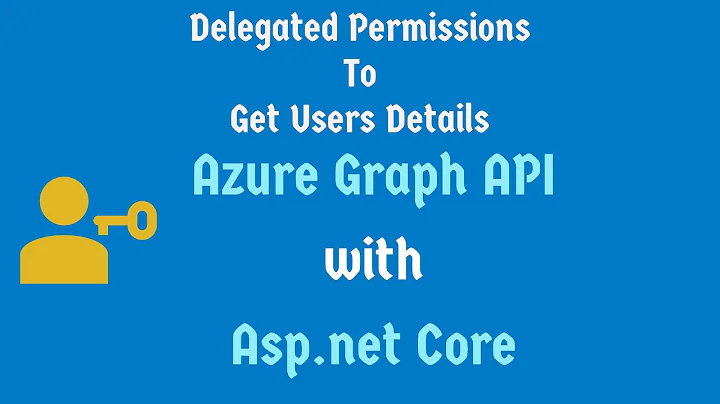 Asp.Net Core , Azure Graph API Using Delegated Permissions - How to get user information in Azure