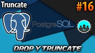 DROP y TRUNCATE | PostgreSQL #16