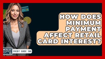 How Does Minimum Payment Affect Retail Card Interest? - CreditGuide360.com