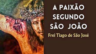 Jesus foi amado na mesma medida em que foi odiado - Frei Tiago de São José