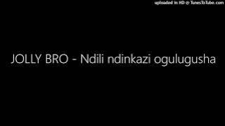 JOLLY BRO - Ndili ndinkazi ogulugusha
