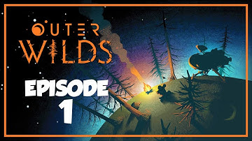 Welcome to the Outer Wilds (Episode 1) - Outer Wilds Gameplay Playthrough