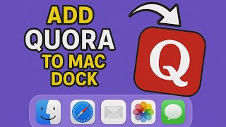 How To Add Quora to the Dock on Mac (2025)