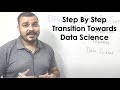 Step By Step Transition Towards Data Science