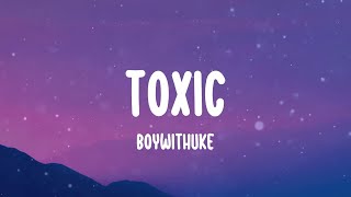 BoyWithUke - Toxic (Lyrics) I'm better off all by myself