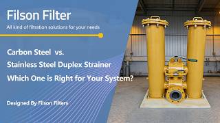 Carbon Steel vs. Stainless Steel Duplex Strainer: Which One is Right for Your System