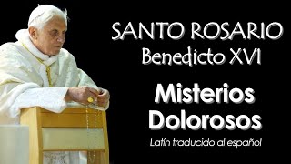 MISTERIOS DOLOROSOS con Benedicto XVI - Latín traducido al español