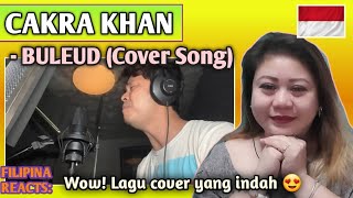 CAKRA KHAN - BULEUD (Cover Song) // FILIPINA REACTS