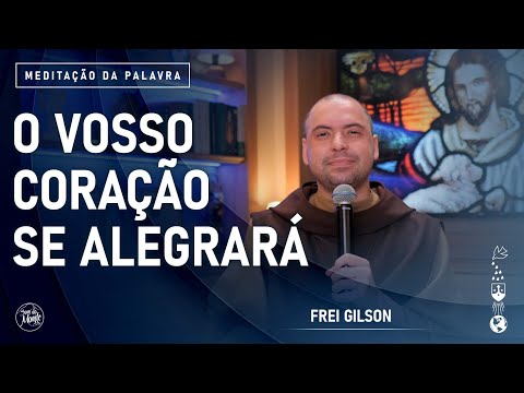 O vosso coração se alegrará | (Jo 16, 20-23) #767 -  Meditação da Palavra