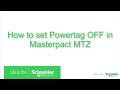 How to set powertag off in masterpact mtz  schneider electric support