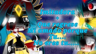 imitadora   que regrese mi amado porque tu.... no eres tu.... //meme posible futuro// {warattle} 💚💙