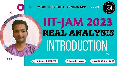 Real Analysis | Introduction | IIT JAM 2023 Course | Modulus Mathematics