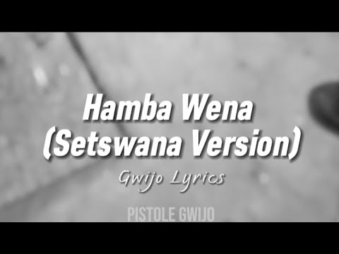 Hamba Wena Setswana Version  Lyrics Gwijo