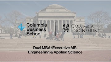 Dual MBA/Executive MS: Engineering & Applied Science Program at Columbia University