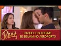 Raquel e Guilherme se Beijam no Aeroporto | As Aventuras de Poliana