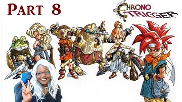 Chrono Trigger First Time Playthrough Part 8