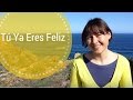 Tú Ya Eres Feliz