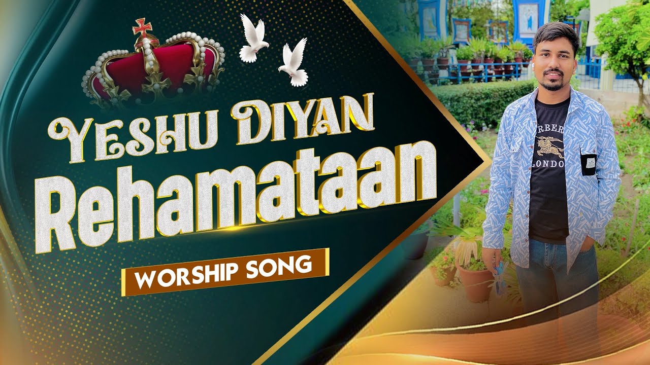 Yeshu Diyan Rehamataan  New Worship Song Ankur Narula Ministry  Worshipper Peter Official
