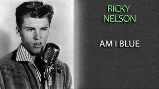 Vignette de la vidéo "RICKY NELSON - AM I BLUE"