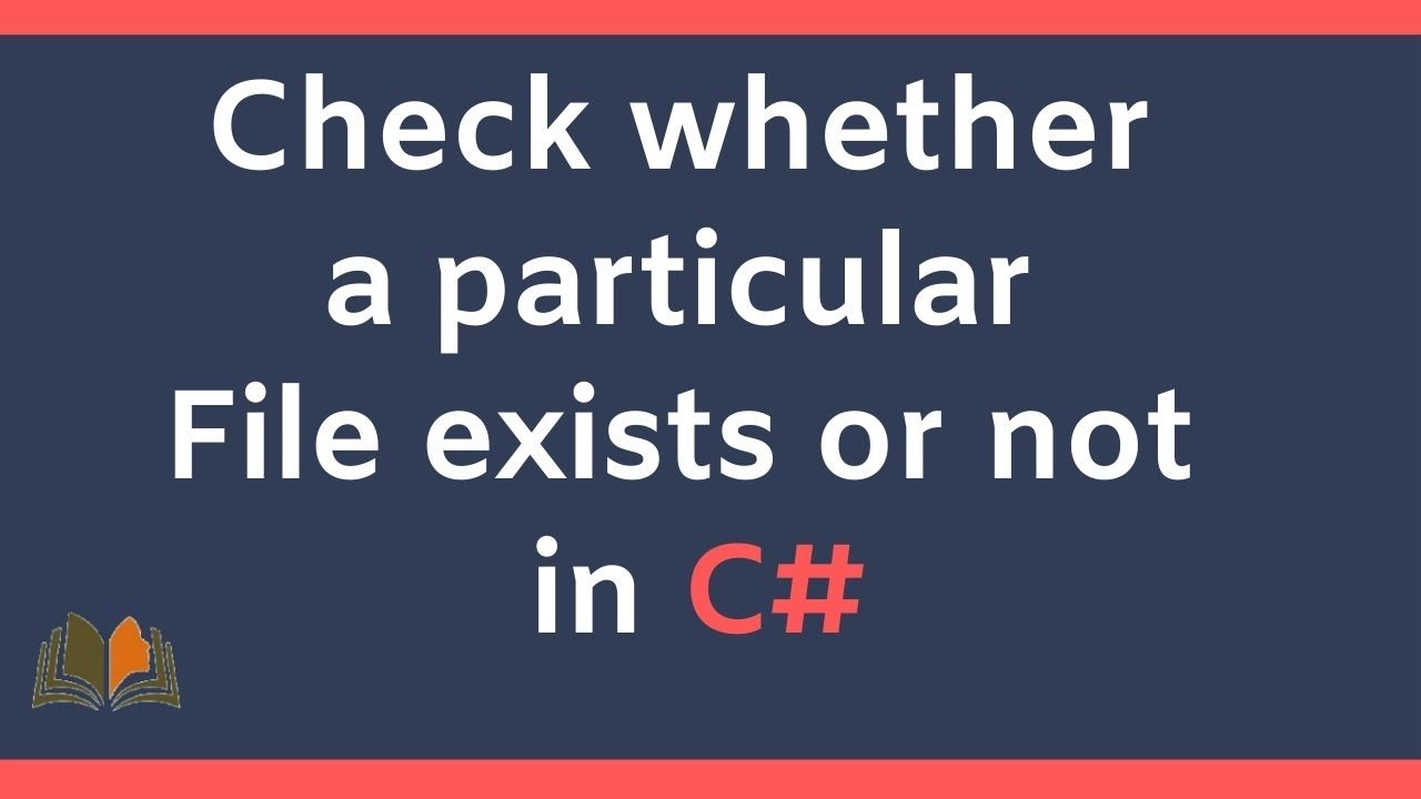 Check Whether A Particular File Exists Or Not In C#