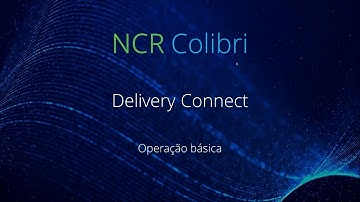 NCR Delivery Connect - Operação básica