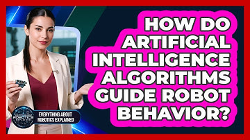How Do Artificial Intelligence Algorithms Guide Robot Behavior?