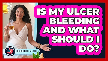 Is My Ulcer Bleeding And What Should I Do? - Ulcer Support Network
