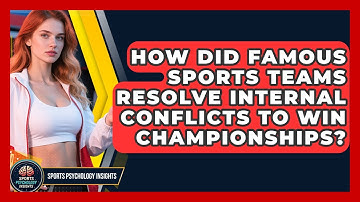 How Did Famous Sports Teams Resolve Internal Conflicts To Win Championships?