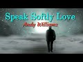Speak Softly Love lyrics - Andy Williams