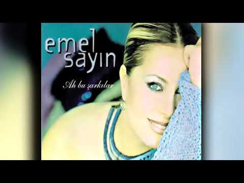 emel sayin  ah bu sarkilar full album